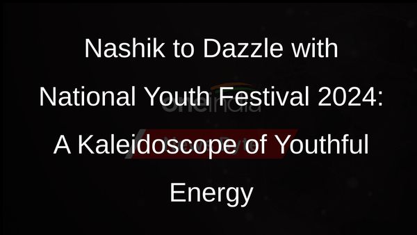 Nashik Gears Up for 27th National Youth Festival 2024: A Celebration of Youthful Talent