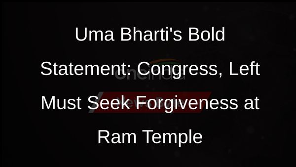 Uma Bhartis Fiery Message to Congress, Left: Seek Forgiveness at Ram Temple