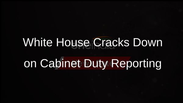 White House Orders Cabinet to Report Inability to Perform Duties