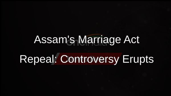 Assam Cabinets Move to Repeal Muslim Marriage Act Sparks Controversy