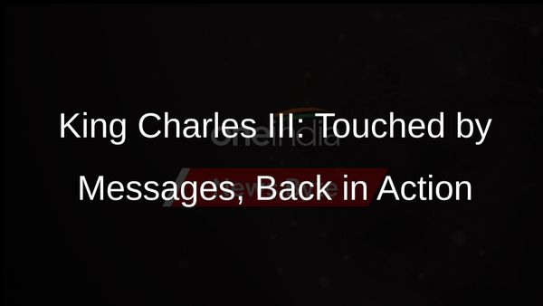 King Charles III Overwhelmed by Outpouring of Support Amid Cancer Treatment