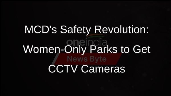 MCD to Boost Womens Safety: CCTV Cameras Coming to Women-Only Parks