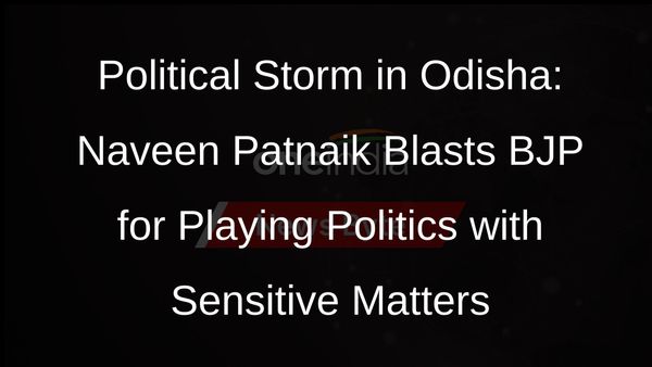 Naveen Patnaik Takes a Stand: BJP Accused of Politicizing Sensitive Issues in Odisha Assembly