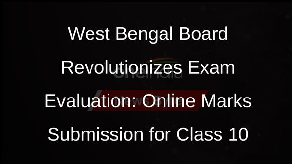 West Bengal Board of Secondary Education Embraces Digital Transformation: Online Marks Submission for Class 10 Board Exams