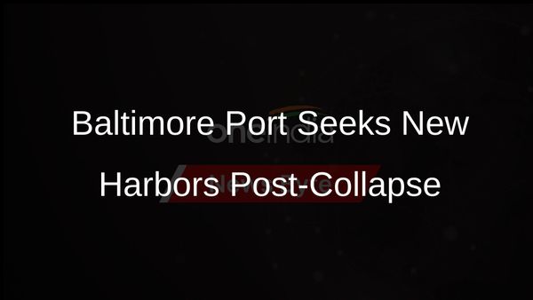 Bridge Collapse in Baltimore Disrupts Port Operations, Forces Cargo Ships to Seek New Harbors