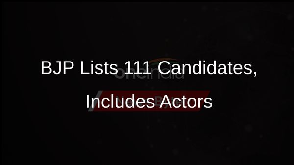 BJP Names 111 Lok Sabha Candidates: Drops Ministers, Includes Actors