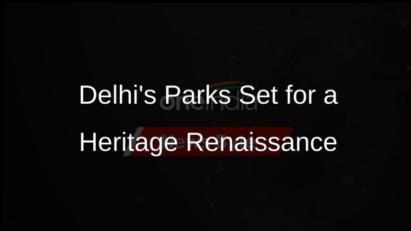 Revitalizing Delhis Heritage: DDA and ASI Collaborate on Parks Redevelopment