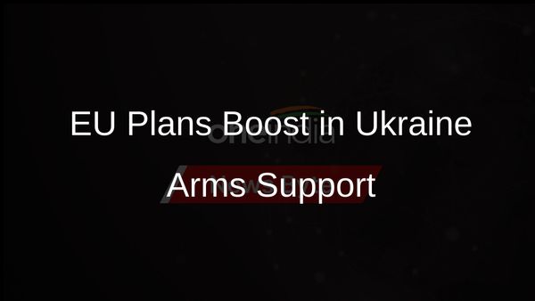 EU Mulls Enhancing Arms Supply to Ukraine Facing Urgent Security Needs