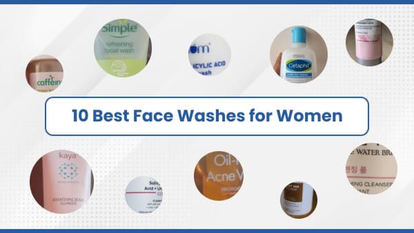Top 10 Best Face Washes for Women Reviewed