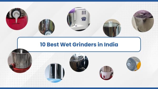 10 Best Wet Grinders in India 2024