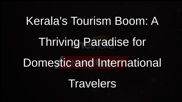 Keralas Tourism Triumph: Record-Breaking Domestic Tourist Arrivals in 2023
