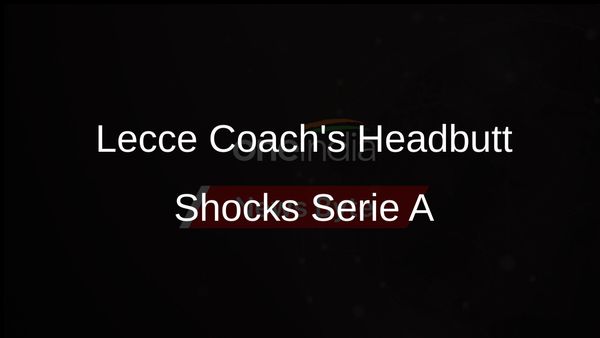 Lecce Coach Roberto DAversa Headbutts Verona Striker Thomas Henry