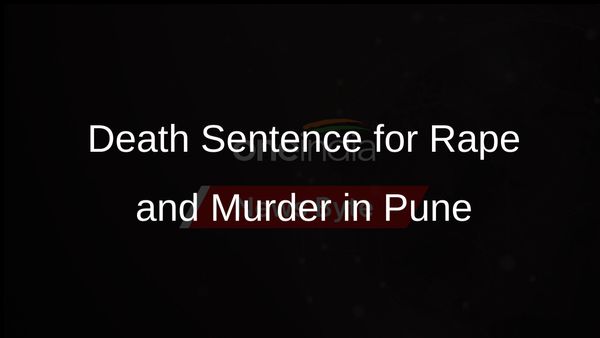 Man Receives Death Sentence in Pune for Rape and Murder of Minor Girl
