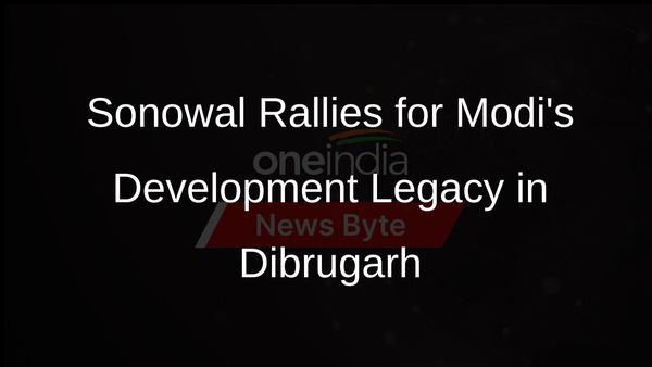 Sarbananda Sonowal Seeks Votes for Modis Development Agenda in Dibrugarh