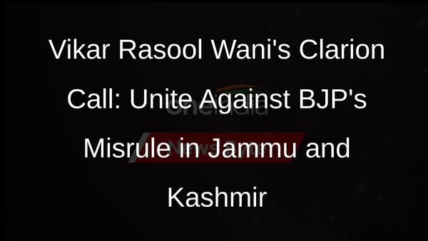 Congress Leader Vikar Rasool Wani Calls for Unity Against BJPs Misrule in Jammu and Kashmir