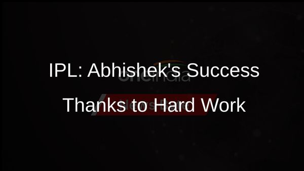 Abhishek Sharma Attributes IPL Success to Rigorous Pre-Season Training