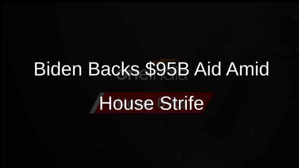 Biden Endorses $95 Billion Aid for Ukraine and Israel as House Faces Political Strife