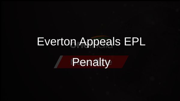 Everton Challenges EPL Penalty, Seeks Resolution Before Final Round