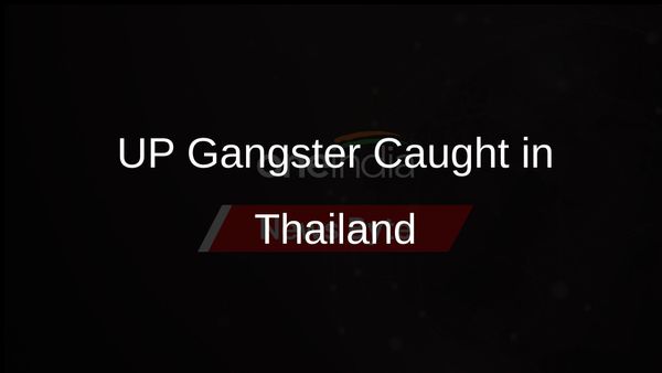 UP Gangster Ravi Nagar Captured in Thailand; Police Sources Confirm Arrest