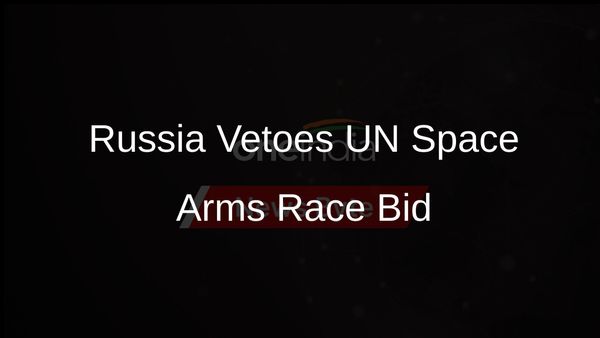 Russia Opposes UN Effort to Halt Nuclear Arms Race in Outer Space