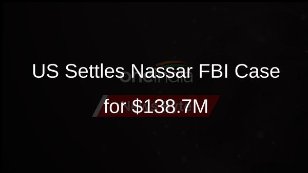 US Government Agrees to $138.7 Million Settlement Over FBI's Nassar Case Mishandling