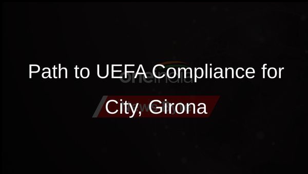 UEFA Offers Man City and Girona Owners Path to Champions League Compliance