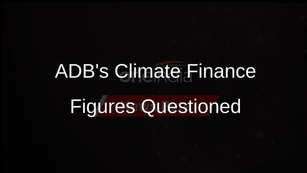 Oxfam Report Suggests ADB Overstated Climate Finance Claims in Asia