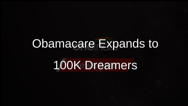 100,000 Dreamers to Enroll in Obamacare Next Year, Says Biden Administration
