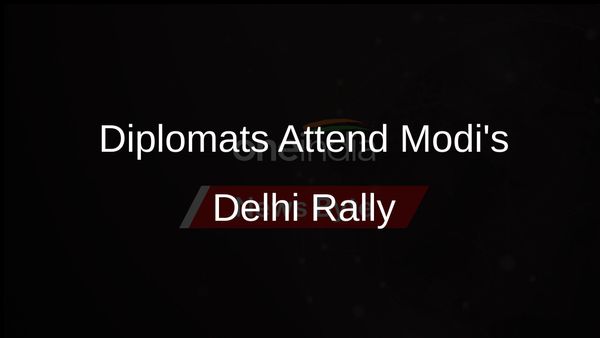 Global Diplomatic Missions Witness Vibrancy of Indian Democracy at PM Modi's Delhi Rally