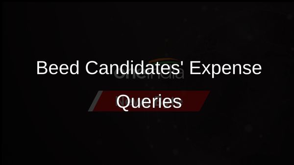 Beed Lok Sabha Candidates Scrutinized for Election Expense Discrepancies