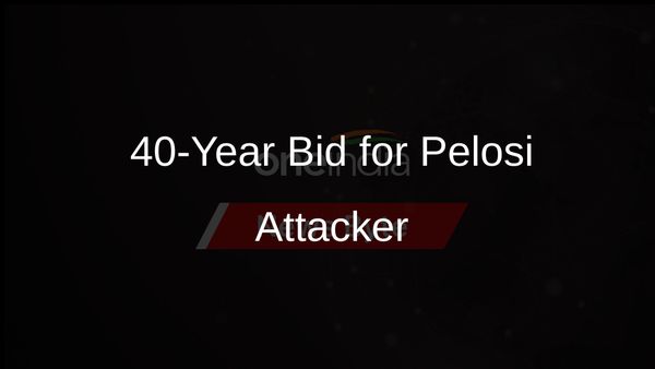40-Year Sentence Sought for Man Who Attacked Pelosi's Husband