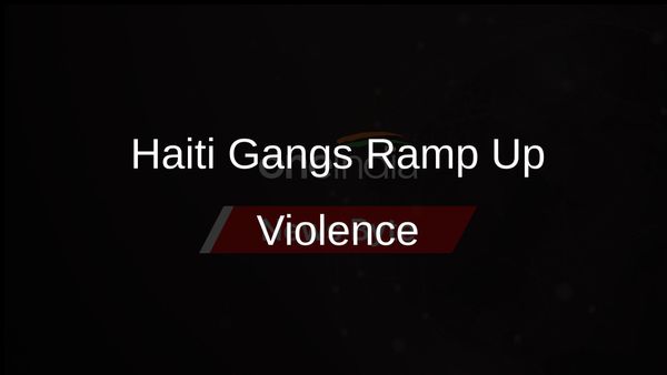 Gangs in Haiti Escalate Attacks Following New Prime Minister Announcement