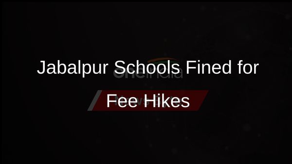 Jabalpur District Cracks Down on Schools for Illegally Hiking Fees, Textbook Prices