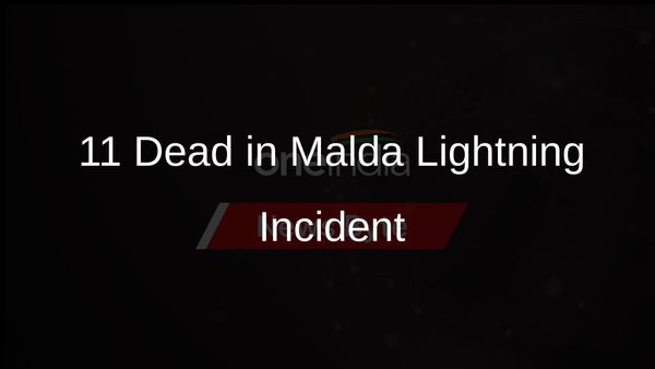11 Fatalities in Malda, West Bengal Due to Lightning Strikes