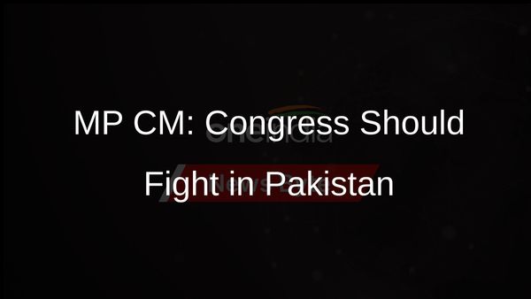 MP Chief Minister Suggests Congress Contest Elections in Pakistan Following Remarks