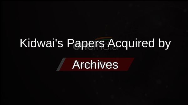 Rafi Ahmad Kidwai's Private Papers Join National Archives of India Collection