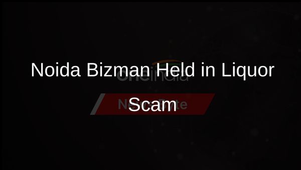 Chhattisgarh Liquor Scam: Noida Businessman Detained by UP STF