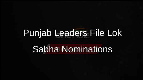 Punjab Elections: Prominent Leaders File Nominations for Upcoming Lok Sabha Polls