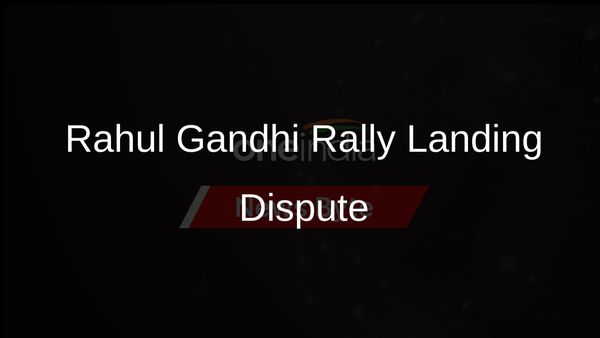 Dispute Over Rahul Gandhi's Helicopter Landing at Barabanki Rally: The True Story Unveiled
