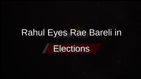 Rahul Gandhi to Contest Lok Sabha Polls from Rae Bareli, Ally from Amethi