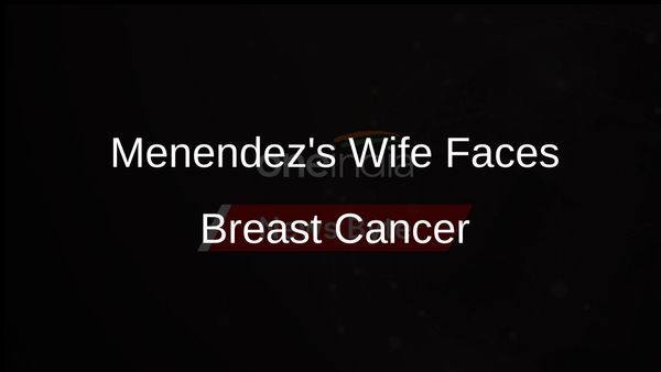 Sen. Menendez Announces Wife's Breast Cancer Diagnosis Amid His Bribery Trial