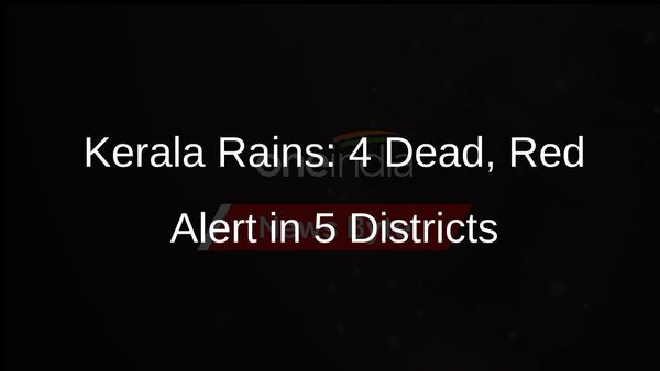 Four Dead as Torrential Rains Strike Kerala, IMD Issues Red Alert