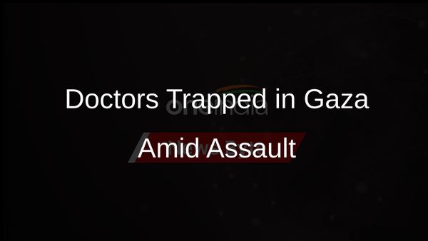 American and Global Volunteer Doctors Caught in Gaza Hospital During Israeli Assault