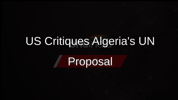 US Finds Algeria's UN Resolution on Israel's Rafah Action Unhelpful
