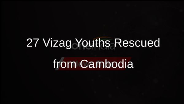 Rescue Operation Brings 27 Trafficked Vizag Youths Back from Cambodia