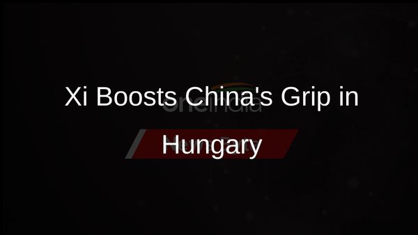Xi Jinping in Hungary to Sign Deals Boosting Chinese Economic Influence
