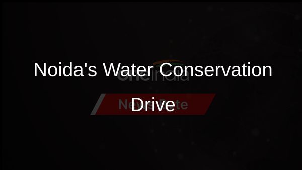 'Catch the Rain' Campaign Aims to Enhance Water Conservation in Noida