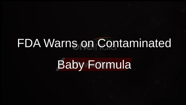 FDA Issues Warning on Contaminated Infant Formula from Texas Producer