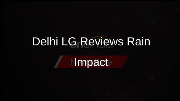 Delhi LG VK Saxena Evaluates Impact of Heavy Rains on City