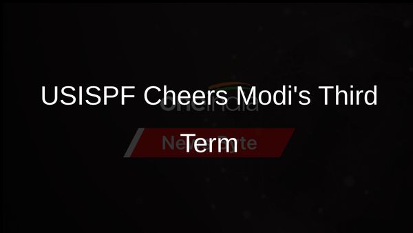 USISPF Applauds PM Modi for Securing a Historic Third Term in Office